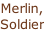 Merlin, Soldier